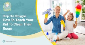 How to Teach Your Kid To Clean Their Room